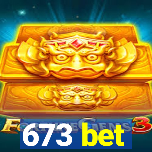 673 bet